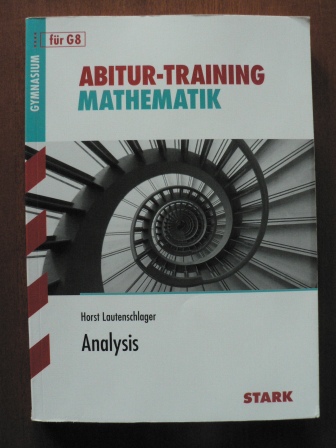 Lautenschlager, Horst  Abitur-Training Mathematik Analysis für G8 