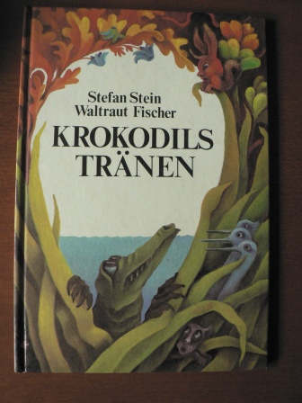 Stefan Stein/Waltraut Fischer (Illustr.)  Krokodilstränen. Ein Märchen 