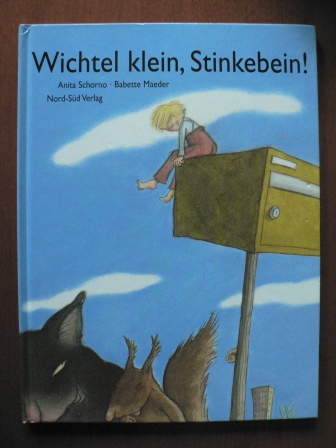 Anita Schorno/Babette Maeder (Illustr.)  Wichtel klein, Stinkebein! 