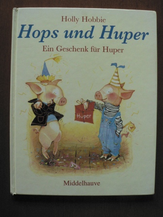 Hobbie, Holly/Sadowski, Wolfram (Übersetz.)  Hops und Huper. Ein Geschenk für Huper. 
