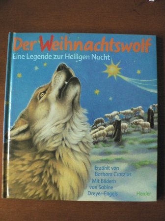 Barbara Cratzius/Sabine Dreyer-Engels (Illustr.)  Der Weihnachtswolf. Eine Legende zur Heiligen Nacht. 