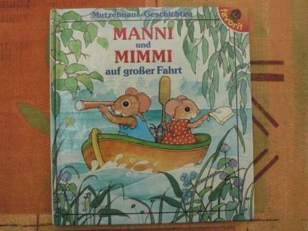 Mario & Hildrun Covi  Mutzelmaus-Geschichten: MANNI und MIMMI auf großer Fahrt 