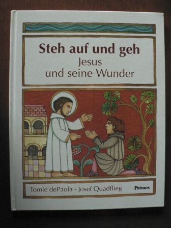 Quadflieg, Josef / DePaola, Tomie (Illustr.)  Steh auf und geh. Jesus und seine Wunder 