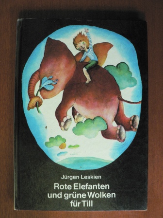 Jürgen Leskien/Petra Wiegandt (Illustrator)  Rote Elefanten und grüne Wolken für Till 