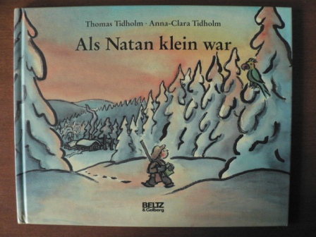 Anna-Clara Tidholm/Thomas Tidholm/Salah Naoura (Übersetz.)  Als Natan klein war 