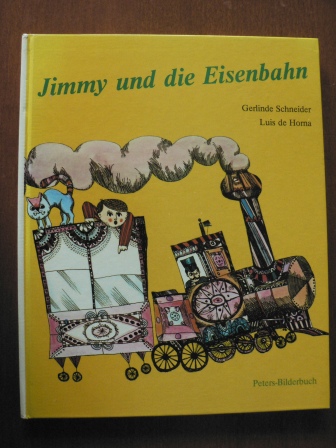 Gerlinde Schneider (Text)/Luis de Horna (Illustr.)  Jimmy und die Eisenbahn 