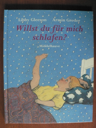 Libby Gleeson/Armin Greder (Illustr.)/Stephanie Menge (Übersetz.)  Willst du für mich schlafen? 