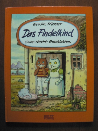 Moser, Erwin  Gute-Nacht-Geschichten: Das Findelkind. 