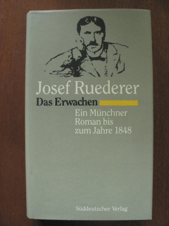 Josef Ruederer  Das Erwachen. Ein Münchner Roman zum Jahre 1848 