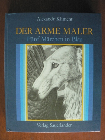 Kliment, Alexandr/Havlicek, Karel (Illustr.)/Baumrucker, Alexandra (Übersetz.)  Der arme Maler. Fünf Märchen in Blau 