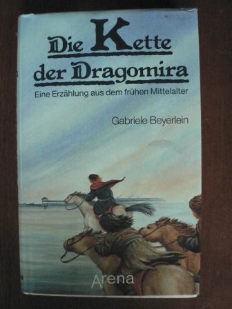 Gabriele Beyerlein  Die Kette der Dragomira. Eine Erzählung aus dem frühen Mittelalter 