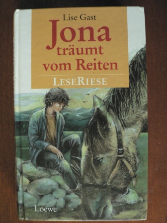 Gast, Lise/Stubner, Angelika (Illustr.)  Jona träumt vom Reiten/Carol, so oder so. Zwei Romane für junge Mädchen 