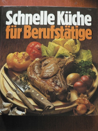 Heidemarie Freund  Schnelle Küche für Berufstätige 