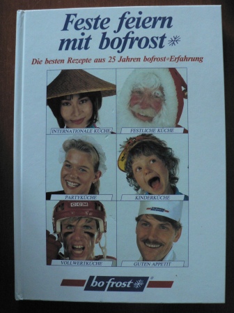 Ingrid Boquoi  Feste feiern mit bofrost  - Die besten Rezepte aus 25 Jahren bofrost-Erfahrung 