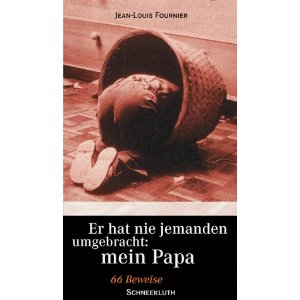 Jean-Louis Fournier (Autor), Theresia Übelhör (Autor)  Er hat nie jemanden umgebracht: mein Papa. 66 Beweise 
