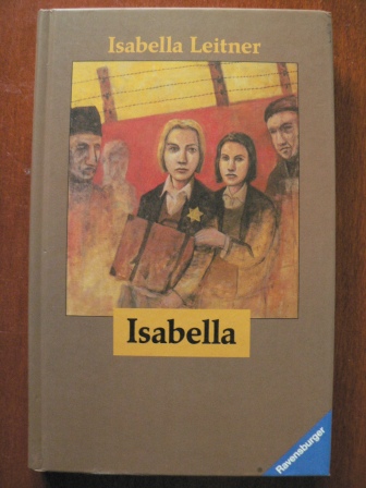 Isabella Leitner/Uwe-Michael Gutzschhahn (Übersetz.)  Isabella : Fragmente ihrer Erinnerung an Auschwitz 