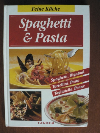   Feine Küche: Spaghetti & Pasta (Spaghetti, Rigatoni, Tortellini, Pesto, Tagliatelle, Penne) 