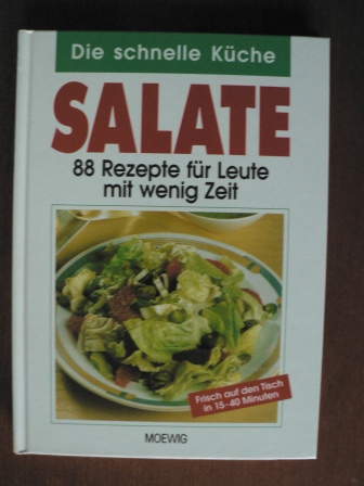   Die schnelle Küche: Salate - 88 Rezepte für Leute mit wenig Zeit 