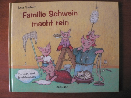 Brandt, Susanne (Reime)/ Garbert, Jutta (Illustr.)  Familie Schwein macht rein. Ein Such- und Spielbilderbuch 