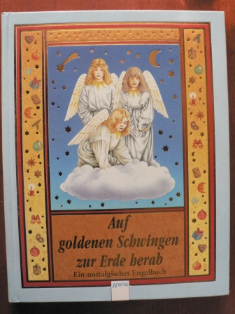 Freya Stephan-Kühn (Autor)  Auf goldenen Schwingen zur Erde herab. Ein nostalgisches Engelbuch 