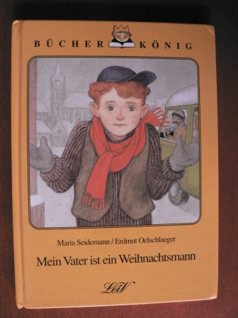 Maria Seidemann/Erdmut Oelschlaeger (Illustr.)  Bücher König: Mein Vater ist ein Weihnachtsmann 