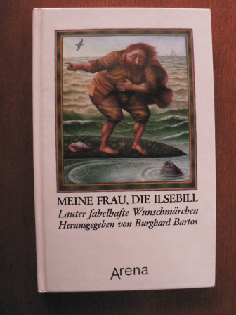 Bartos, Burghard (Hrsg.)/Capek, Jindra (Illustr.)  Meine Frau, die Ilsebill. Lauter fabelhafte Wunschmärchen. 
