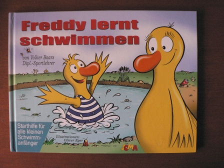 Baars, Volker/Eger, Oliver (Illustr.)  Freddy lernt schwimmen. Starthilfe für alle kleinen Schwimmanfänger 