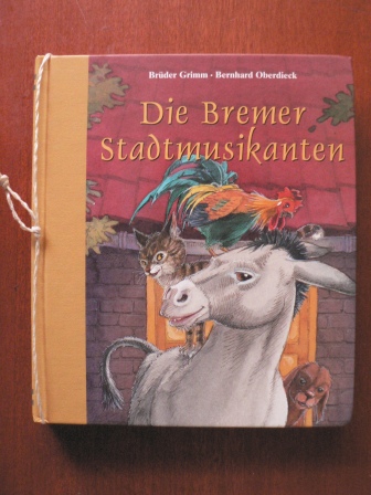 Brüder Grimm/Bernhard Oberdieck (Illustr.)  Die Bremer Stadtmusikanten 