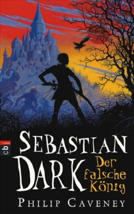 Caveney, Philip/Weber, Mareike (Übersetz.)  Sebastian Dark 01. Der falsche König 
