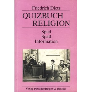 Friedrich Dietz  Quizbuch Relgion. Spiel - Spaß - Information 