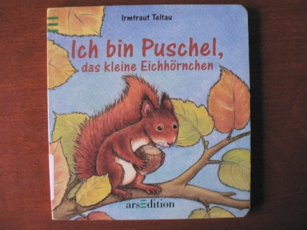 Irmtraut Teltau (Autor), Jutta Langreuter (Autor)  Ich bin Puschel, das kleine Eichhörnchen 