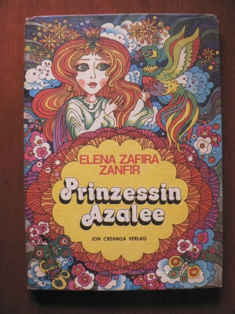 Mariana Lazarescu (Übersetz.)/Elena Zafira Zanfir/Nicolae Sirbu (Illustr.)  Prinzessin Azalee 
