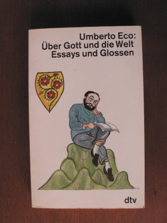 Eco, Umberto  Über Gott und die Welt. Essays und Glossen 