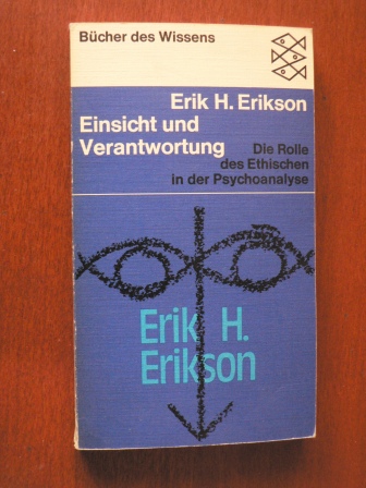 Erik H. Erikson  Einsicht und Verantwortung. Die Rolle des Ethischen in der Psychoanalyse. 