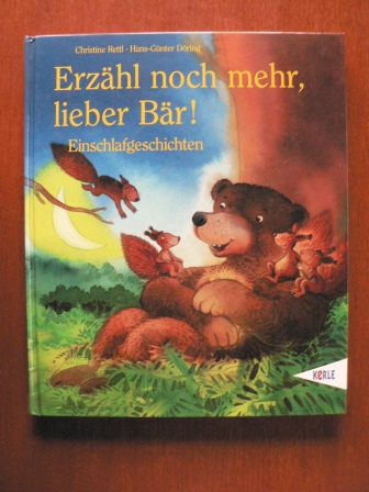 Rettl, Christine/Döring, Hans-Günter (Illustr.)  Erzähl noch mehr, lieber Bär. Einschlafgeschichten 