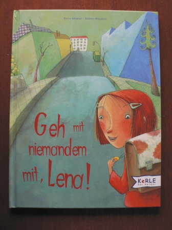 Mönter, Petra / Wiemers, Sabine (Illustr.)  Geh mit niemandem mit, Lena! 