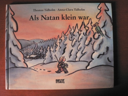 Anna-Clara Tidholm/Thomas Tidholm/Salah Naoura (Übersetz.)  Als Natan klein war 