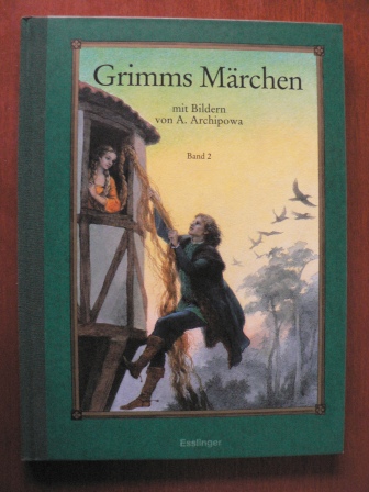 Archipowa, Anastassija (Illustr.)/Esterl, Arnica (Auswahl)  Grimms Märchen. Band 2 