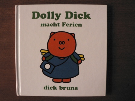 Bruna, Dick/von Bülow, Hedwig (Übersetz.)  Dolly Dick macht Ferien 