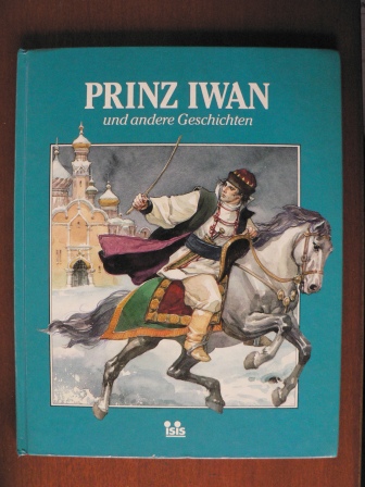   Märchen und Fabeln aus aller Welt: Prinz Iwan und andere Geschichten 