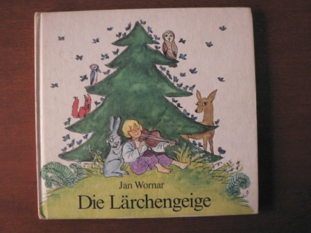 Jan Wornar/Gertrud Zucker (Illustr.)  Die Lärchengeige. Ein sorbisches Märchen 