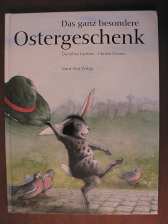 Lachner, Dorothea/Unzner, Christa  Ein ganz besonderes Ostergeschenk 