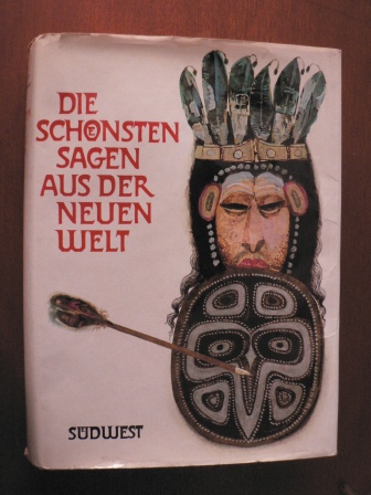 Inge Dreecken & Walter Schneider/Karel Teissig (Illustr.)  Die schönsten Sagen aus der Neuen Welt 