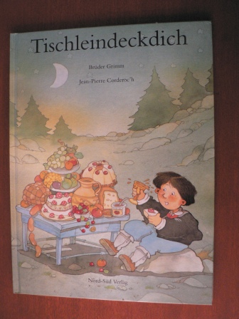 Grimm, Jacob/Grimm, Wilhelm/Corderoc`h, Jean-Pierre (Illustr.)  Tischleindeckdich - Goldesel und Knüppel aus dem Sack 