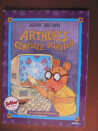 Marc Brown  An Arthur Adventure: Arthur`s  Computer Disaster 