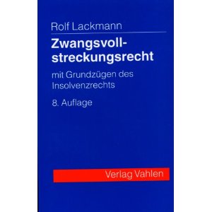 Lackmann, Rolf  Zwangsvollstreckungsrecht mit Grundzügen des Insolvenzrechts 