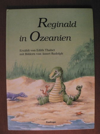 Thabet, Edith (Text)/Rudolph, Annet (Illustr.)  Reginald in Ozeanien 
