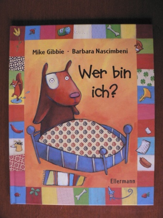 Gebbie, Mike/Nascimbeni, Barbara (Illustr.)/Haentjes, Dorothee (Übersetz.)  Wer bin ich? 
