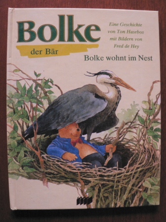 Ton Hasebos/Fred de Hey (Illustr.)/Gertrud Völlering (Übersetz.)  Bolke, der Bär: Bolke wohnt im Nest. Eine Geschichte 