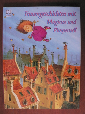 Francois Ruyer (Illustr.)/Jacqueline Bovy & Irène Dekelper & Francoise Le Gloahec & Marc Van Laere (Text)  Traumgeschichten mit Magicus und Pimpernell 